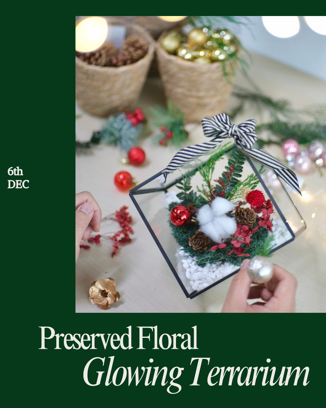 [6th DEC SATURDAY Workshop] Christmas Preserved Flower Terrarium